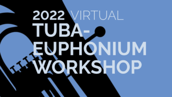 2022 VIRTUAL Tuba-Euphonium Workshop